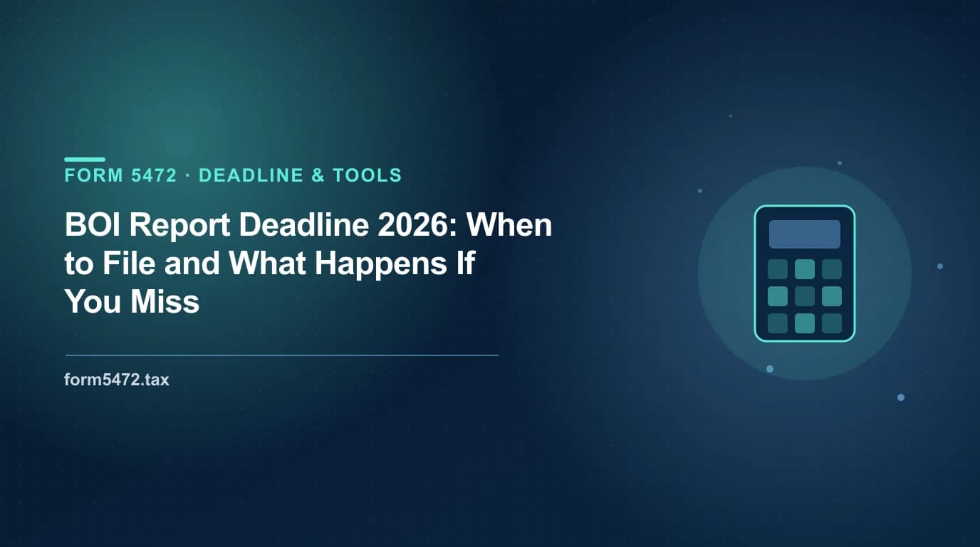 boi report deadline 2026 — when foreign-owned LLCs must file the FinCEN beneficial ownership information report