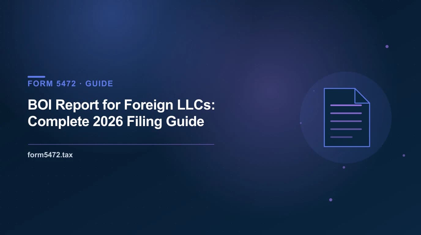 boi report filing guide — FinCEN beneficial ownership information rules for foreign-owned US LLCs in 2026