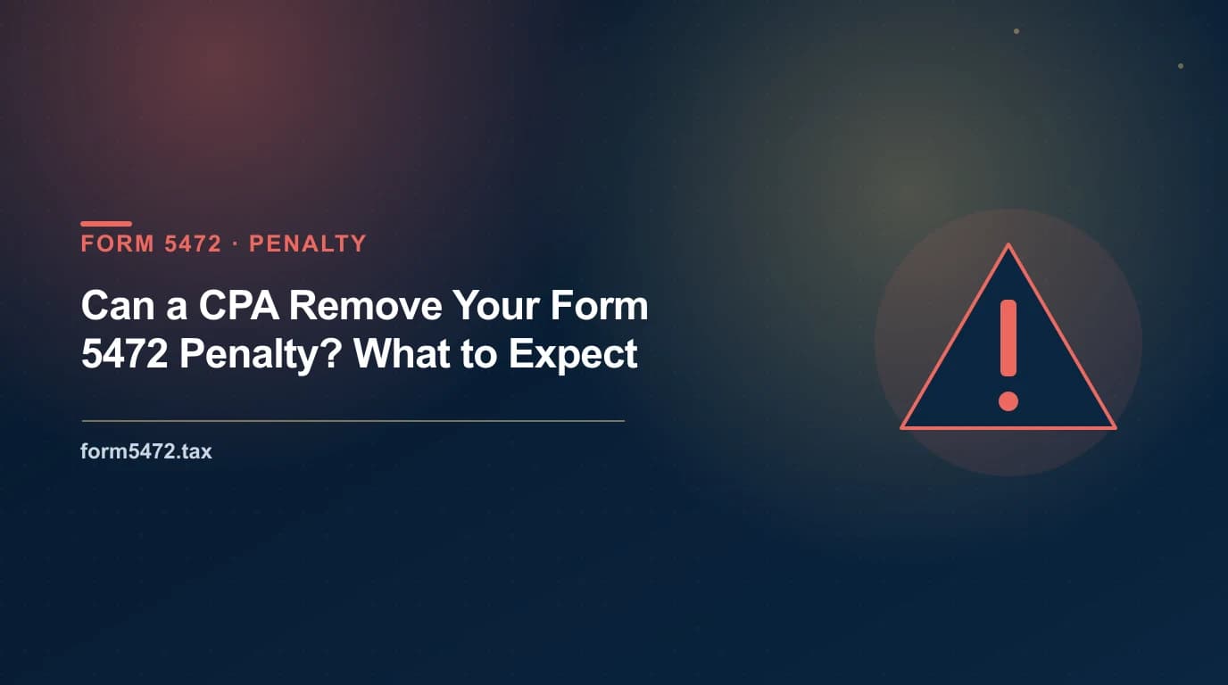 irs penalty removal — what a CPA can and cannot do about a $25,000 Form 5472 penalty for a foreign-owned LLC
