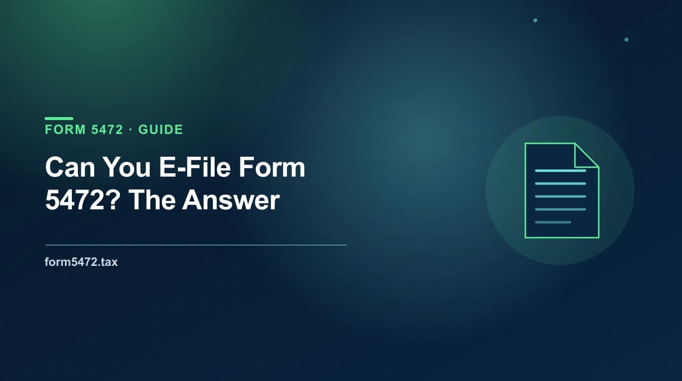 form 5472 e file — why a foreign-owned single-member LLC cannot e-file and must mail or fax instead