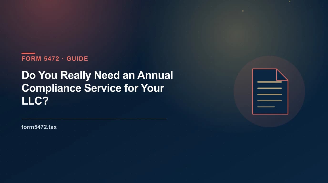 llc annual compliance — what a foreign-owned US LLC must file every year and whether you need a service