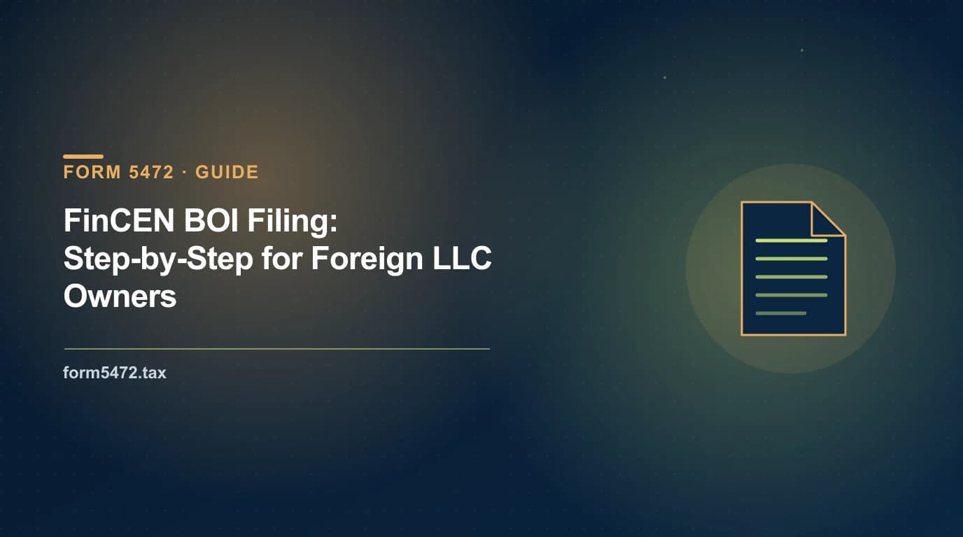 fincen beneficial ownership — step-by-step BOI filing guide for foreign owners of US LLCs