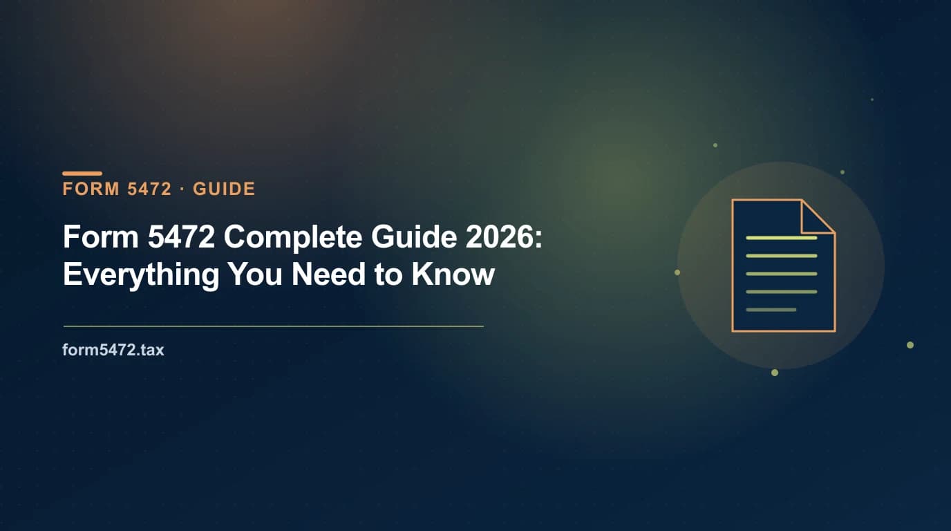 form 5472 complete guide 2026 — overview of the IRS information return for foreign-owned US LLCs