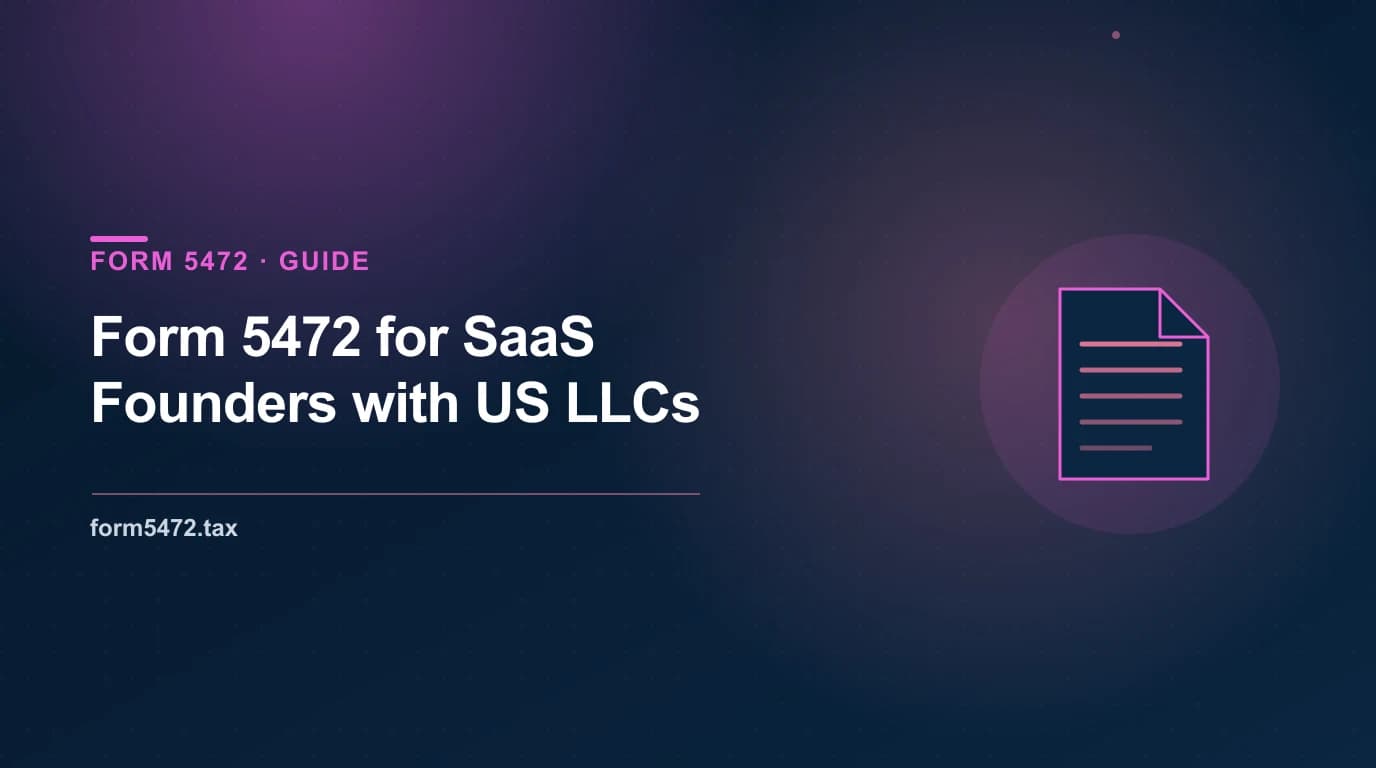 non resident llc owner taxes — Form 5472 filing for SaaS founders running a Stripe Atlas or US LLC from abroad