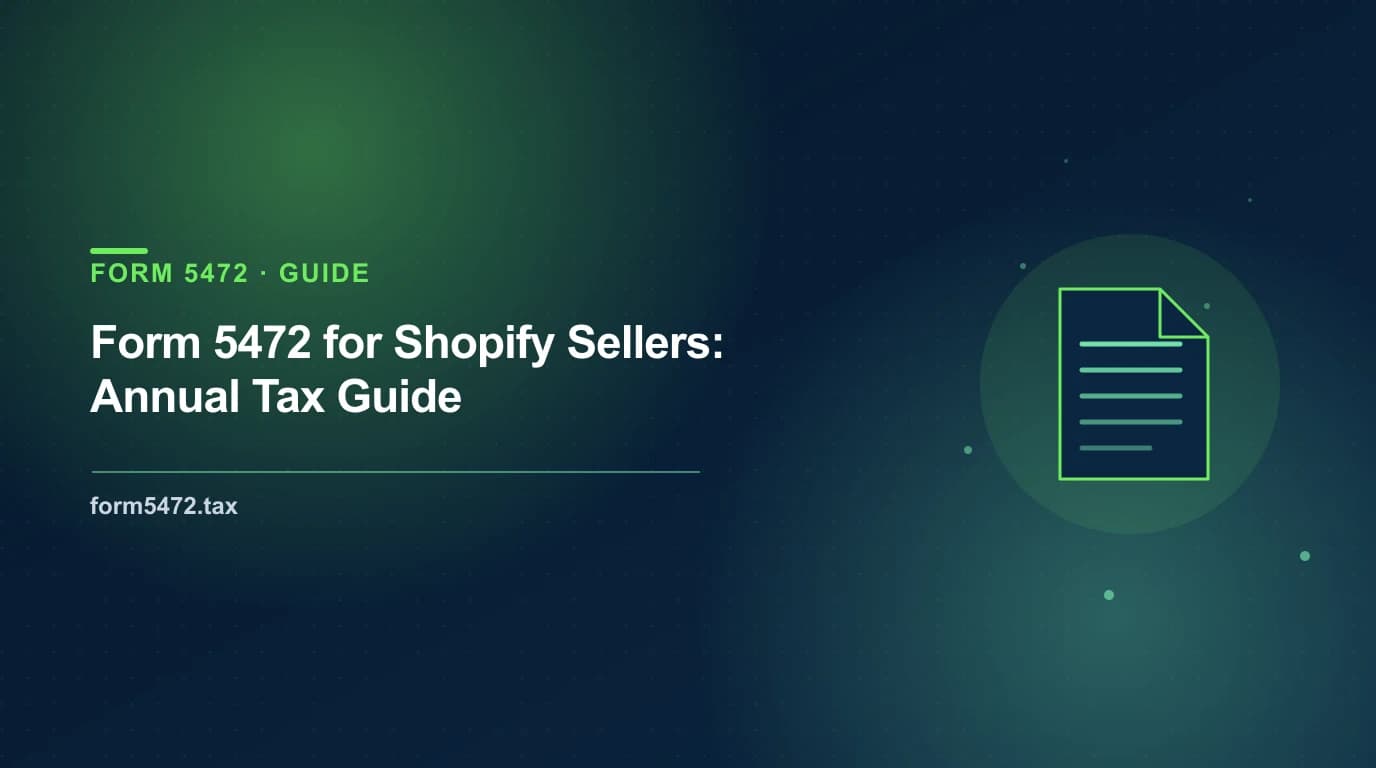 foreign owned disregarded entity Form 5472 filing guide for Shopify sellers running a US LLC
