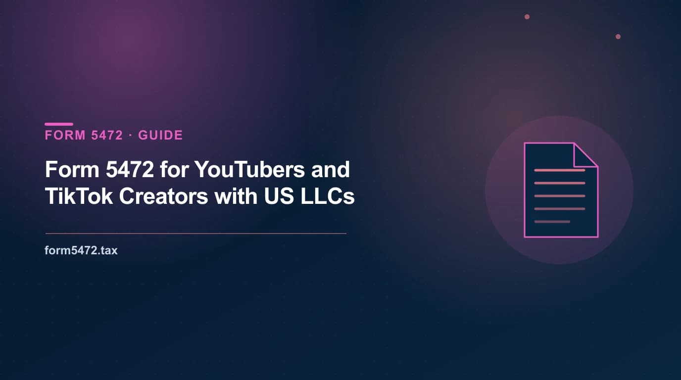 foreign owned llc taxes for YouTube and TikTok creators — Form 5472 filing for US LLCs taking creator payouts