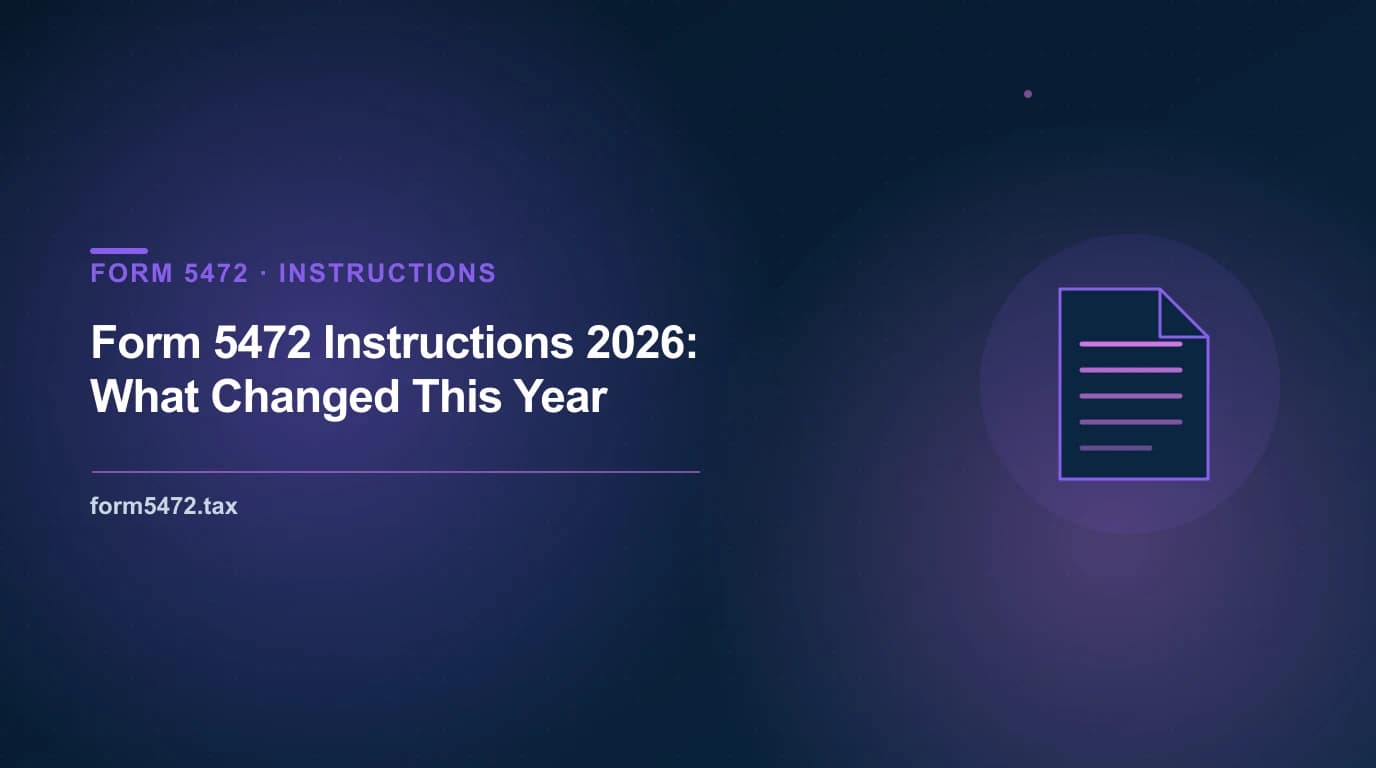 form 5472 2026 instructions — what changed this year for foreign-owned US LLCs under OBBBA
