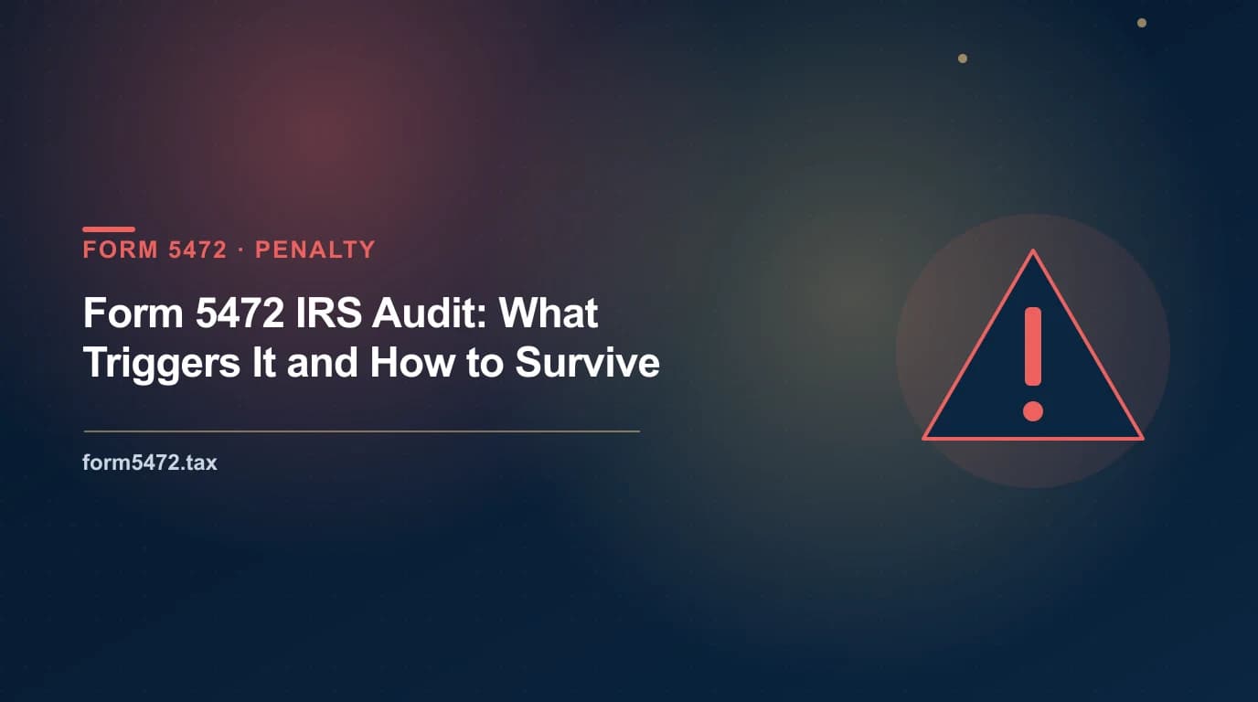 irs audit form 5472 — triggers, penalty exposure, and response strategy for foreign-owned US LLCs