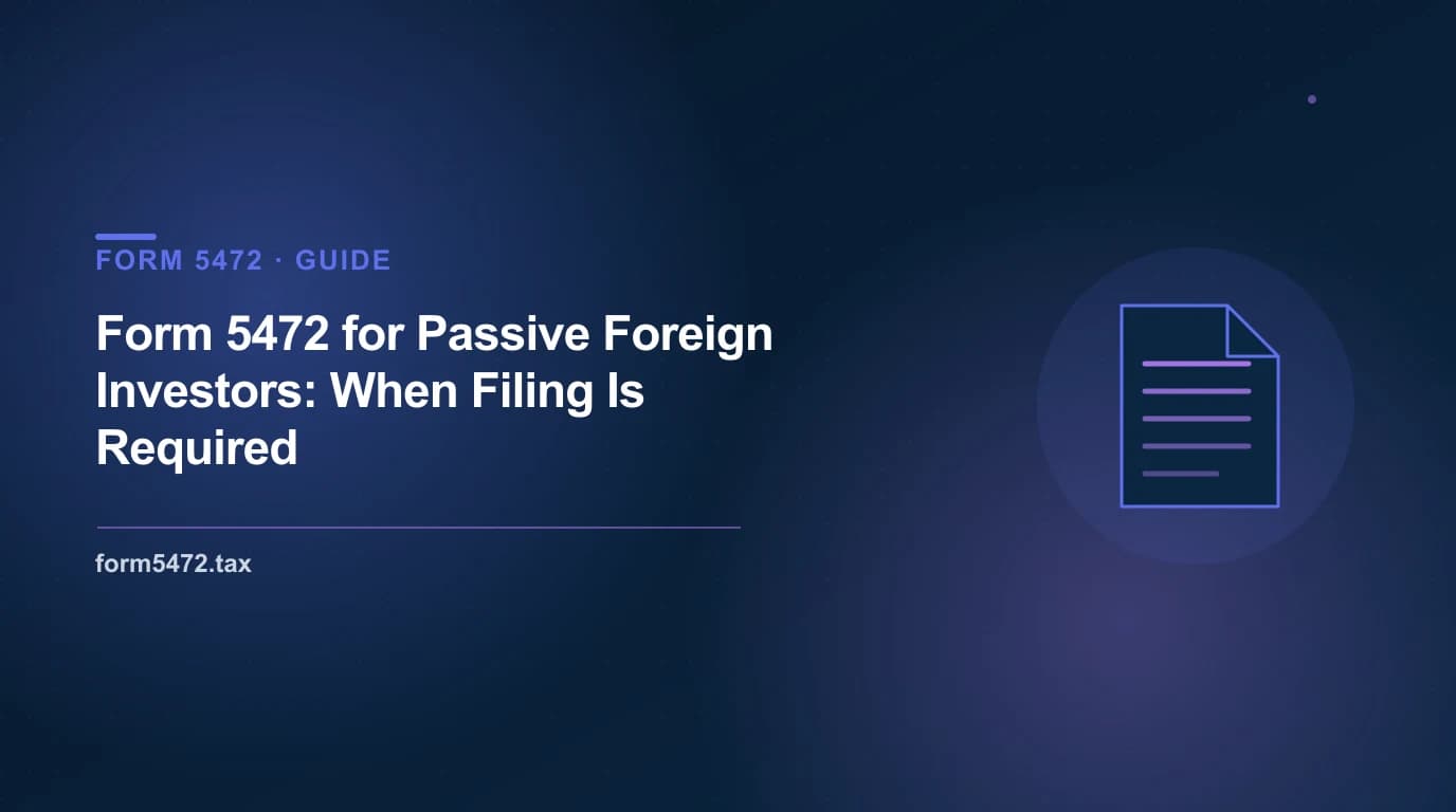 form 5472 for passive foreign investors — when a foreign owned single member llc holding rental or dividend income must file