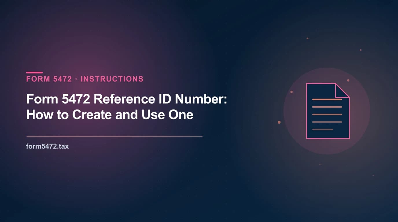 reference id number 5472 — how to create the reference ID number entered in Part II of Form 5472