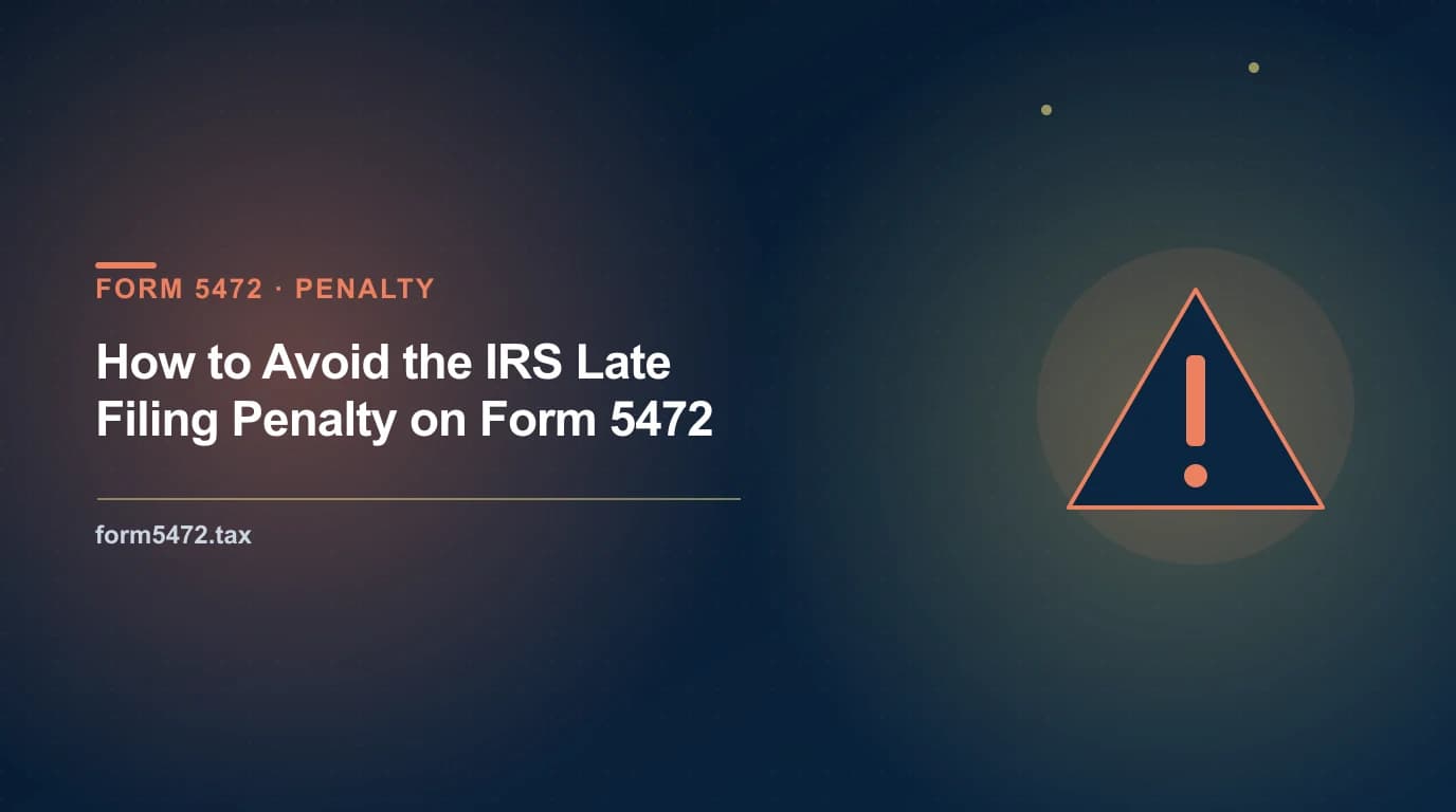late filing penalty irs — how foreign-owned LLC owners avoid the $25,000 Form 5472 penalty by filing before April 15