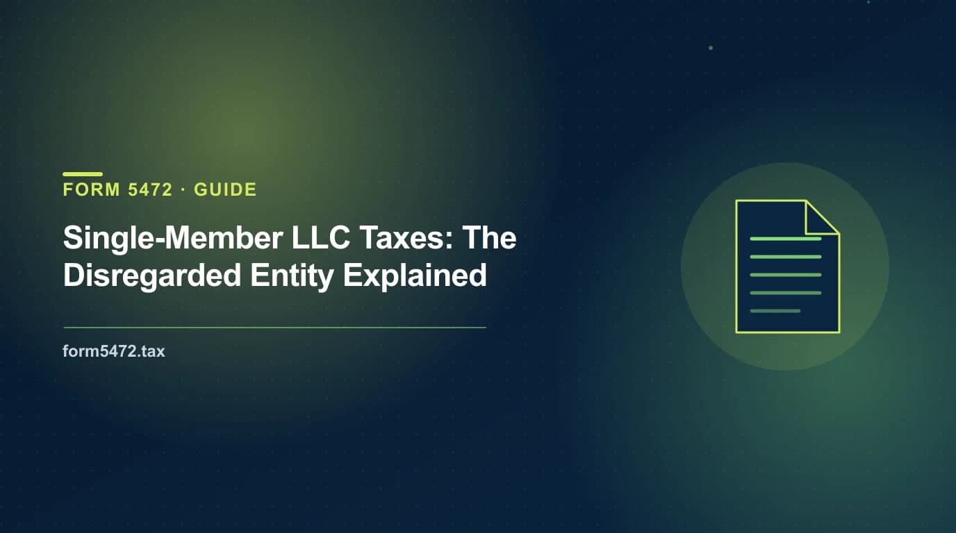 single member llc disregarded entity — how the IRS taxes a one-owner LLC and why foreign owners must file Form 5472
