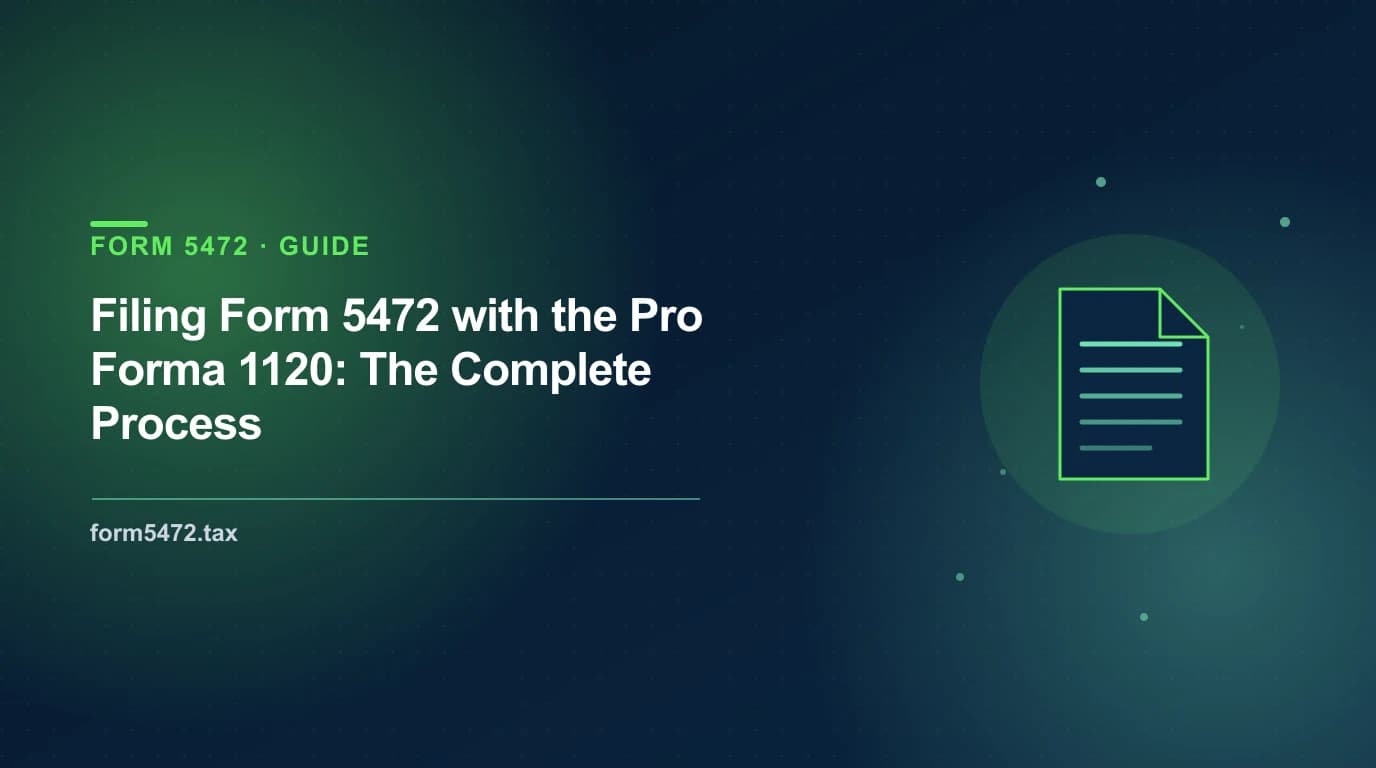 Form 5472 and pro forma 1120 — the complete process for filing both together