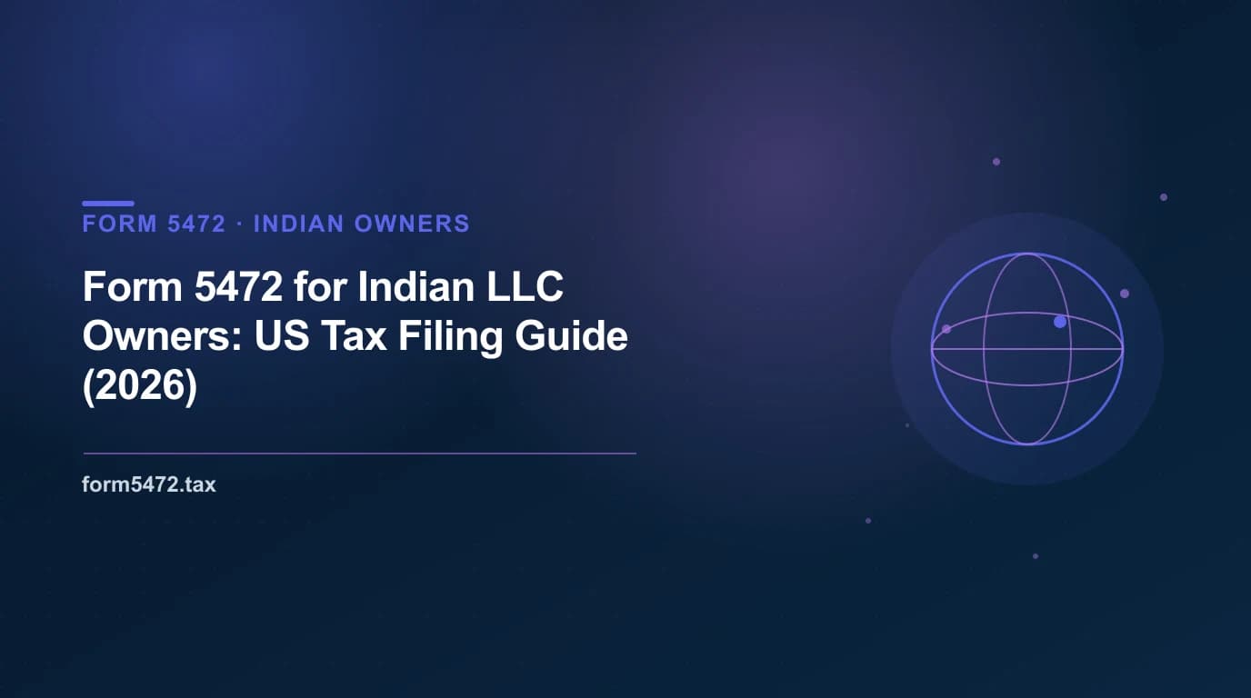 form 5472 for indian llc owners: us tax filing guide (2026) - annual US tax filing guide for Indian founders of US LLCs
