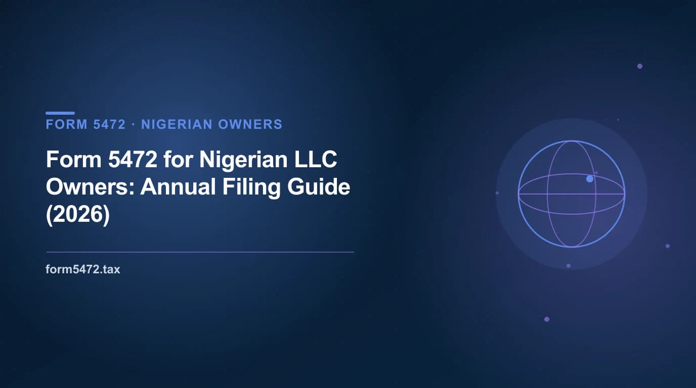 form 5472 for nigerian llc owners: annual filing guide (2026) - annual US tax filing guide for Nigerian founders of US LLCs